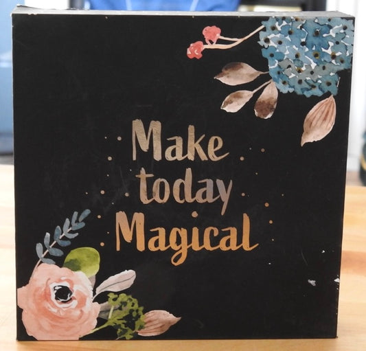 Make Today Magical 6X6 Sign